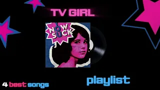 TV GIRL PLAYLIST 4 Best Songs I Think So 