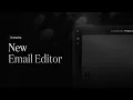 The NEW Email Editor is here
