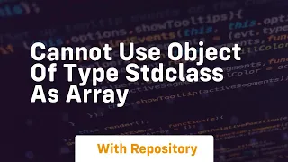 cannot use object of type stdclass as array