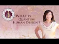 What is Quantum Human Design