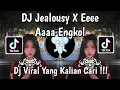 Lagu DJ JEALOUSY X E E E E AAAA ENGKOL SLOW VIRAL TIKTOK TERBARU 2026 !