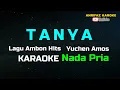 Download Lagu KARAOKE TANYA || NADA PRIA || LAGU AMBON
