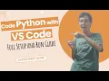 Code Python with VS Code Full Setup and Run Guide