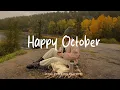 Happy October 🍂 Make you feel positive and peaceful🍃 | Best Indie/Pop/Folk/Acoustic Playlist