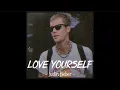 Lagu [Vietsub+Lyrics] Love Yourself - Justin Bieber (Speed up) | Drill Remix | Nhạc Hot Remix TikTok