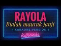 Download Lagu Rayola - Bialah maurak janji ( KARAOKE VERSION )