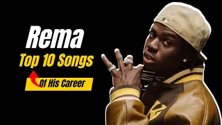 rema top 10 songs of his career fan favorites u0026 global hits