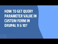 Drupal 10 Tutorial - How to get query parameters value in custom form in Drupal 10
