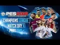 PES 2018  UEFA Champions League | Match Day 4 Part Two Highlights