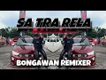 Download Lagu BONGAWAN REMIXER - Sa Tra Rela TERBARU VIRAL ! 