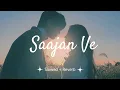 Saajan Ve🎶🎵||Lofi mix||Slowed and Reverb|| - Darshan Raval