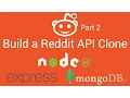 Build a Reddit API Clone with Node js Express and MongoDB - Part 2