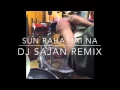 Download Lagu SUN RAHA HAI NA (DJ SAJAN REMIX FEATURING RICK JULES)
