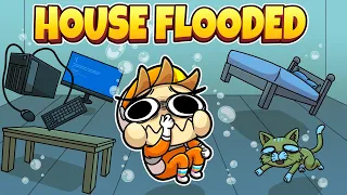 my house got FLOODED