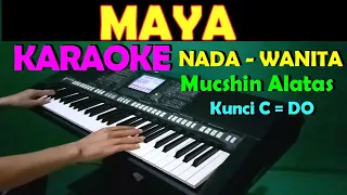 Download MAYA - Muchsin Alatas | KARAOKE NADA CEWEK/WANITA || HD MP3