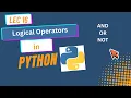 16 Logical Operators in Python Explained AND OR NOT Python Tutorial in Lec 16