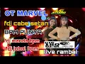 OT MARVEL FDJ CABE SETAN BPM PUNYA FDJ MANDA BPM FDJ JOBOL BPM