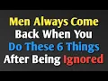 Download Lagu Men Always Come Back When You Do These 6 Things After Being Ignored || Never give up