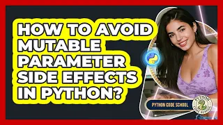 How To Avoid Mutable Parameter Side Effects In Python - Python Code School