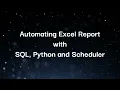 Automating Excel Report with SQL Python and Scheduler Automate the daily tasks with Python