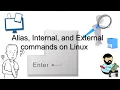 Alias Internal and external commands on Linux The type command The which command