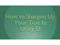 How to Sharper Text Unity 5 3D Mode