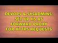 DevOps SysAdmins Set up IIS as forward proxy for HTTPS requests