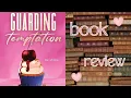 Who knew protection could be so sweet Guarding Temptation book review