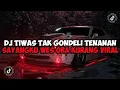 DJ TIWAS TAK GONDELI TENANAN -- DJ KISINAN JEDAG JEDUG MENGKANE VIRAL TIKTOK