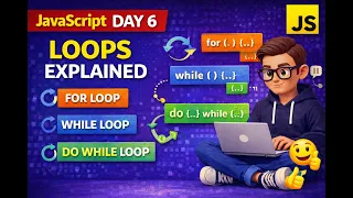 JavaScript Loops Tutorial For Loop While Loop Do While Loop JS Day 6 for Beginners