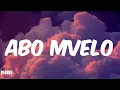 Daliwonga - Abo Mvelo (feat. Mellow & Sleazy & M.J) (Lyrics)