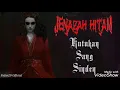 Download Lagu JENAZAH HITAM - KUTUKAN SANG SINDEN