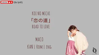Download MACO - Koi no Michi ｢恋の道」Kan/Rom/Eng lyric MP3