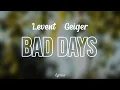 Lagu Levent Geiger - Bad Days Lyrics