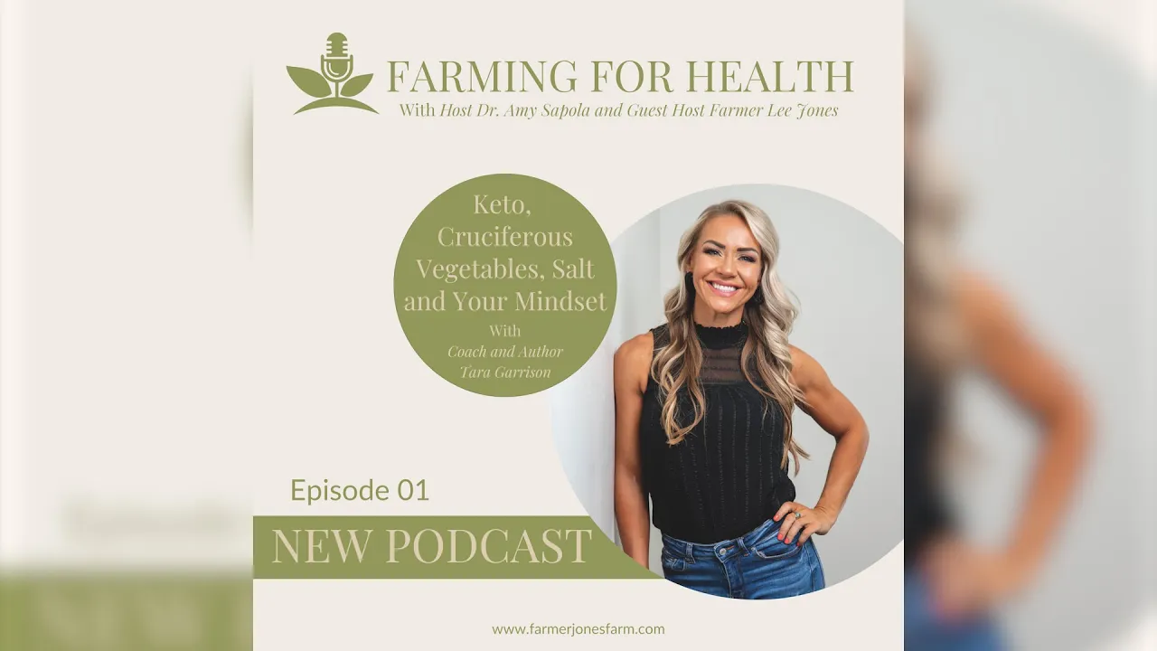 Keto, Cruciferous Vegetables, Salt and Your Mindset   FARMING FOR HEALTH PODCAST