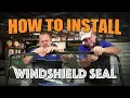 How to install a windshield seal