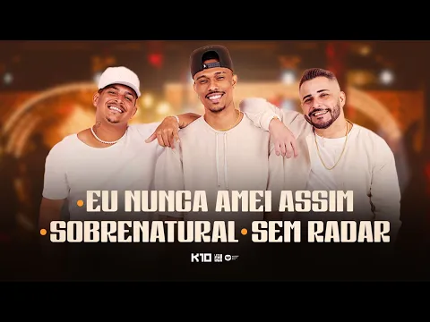 Download MP3 Kamisa 10 - Eu Nunca Amei Assim / Sobrenatural / Sem Radar | NA VIBE DO K10