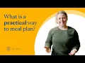 What is a practical way to meal plan