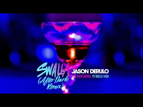 Download MP3 Jason Derulo - Swalla (feat. Nicki Minaj & Ty Dolla $ign) [After Dark Remix]