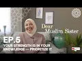 Download Lagu Dear Muslim Sister – Ep. 5: Your Strength Is in Your Knowledge — Prioritize It