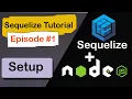 How to Set Up Node js and Sequelize Beginner Tutorial Series Part 1