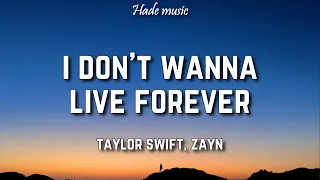 Download Taylor Swift, Zayn - I Don't Wanna Live Forever (Lyrics) MP3