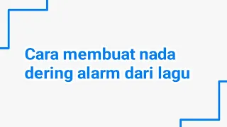 cara membuat nada dering alarm dari lagu