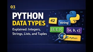 03 Python Data Types Explained Integers Strings Lists and Tuples