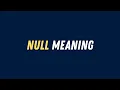 Null Meaning Null Explained in Simple English