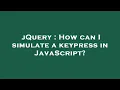 jQuery How can I simulate a keypress in JavaScript