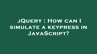 jQuery How can I simulate a keypress in JavaScript