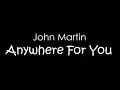 Download Lagu John Martin - Anywhere For You (Lyrics)
