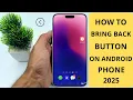 How to Bring Back Button on Android Phone 2025 Back Button Missing