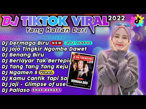 DJ TIKTOK VIRAL TERBARU 2022 DJ DERMAGA BIRU REMIX TIKTOK VIRAL TERBARU 2022 FULL ALBUM NWP TEAM